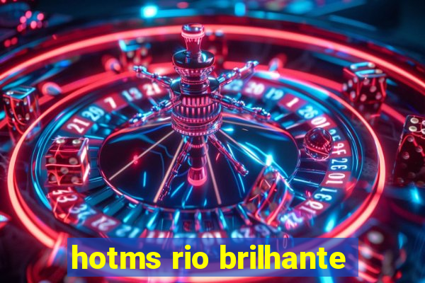 hotms rio brilhante